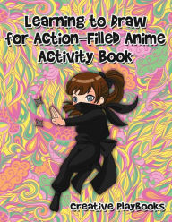Learning to Draw for Action-Filled Anime Activity Book Creative Playbooks Author