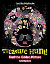 Treasure Hunt! Find the Hidden Picture Activity Book Creative Playbooks Author