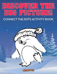 Discover the Big Picture! Connect the Dots Activity Book Creative Playbooks Author