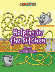 Helping in the Kitchen Maze Activity Book Creative Playbooks Author