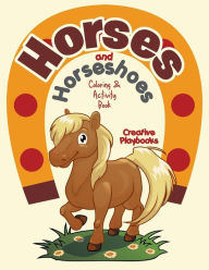 Horses and Horseshoes Coloring & Activity Book Creative Playbooks Author
