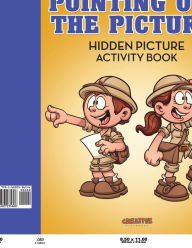 Pointing out the Picture: Hidden Picture Activity Book Creative Playbooks Author