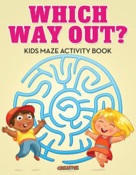 Which Way Out? Kids Maze Activity Book Creative Playbooks Author
