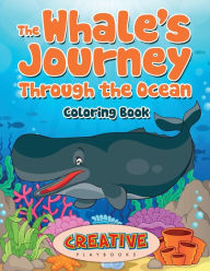 The Whale's Journey Through the Ocean Coloring Book Creative Playbooks Author