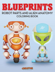 Blueprints: Robot Parts and Alien Anatomy Coloring Book Creative Playbooks Author