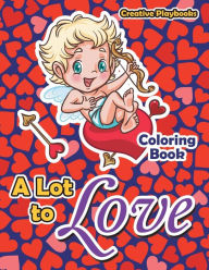 A Lot to Love Coloring Book Creative Playbooks Author