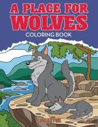 A Place for Wolves Coloring Book Creative Playbooks Author