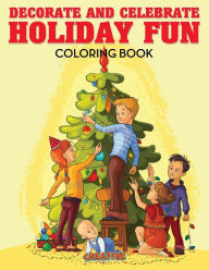 Decorate and Celebrate Holiday Fun Coloring Book Creative Playbooks Author