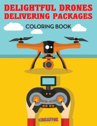 Delightful Drones Delivering Packages Coloring Book Creative Playbooks Author