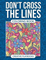 Don't Cross the Lines Coloring Book Creative Playbooks Author