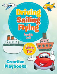 Driving, Sailing and Flying Around the World Coloring Book Creative Playbooks Author