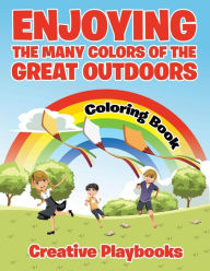 Enjoying the Many Colors of the Great Outdoors Coloring Book Creative Playbooks Author