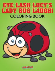 Eye Lash Lucy's Lady Bug Laugh! Coloring Book Creative Playbooks Author