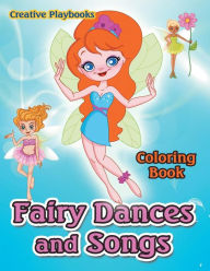 Fairy Dances and Songs Coloring Book Creative Playbooks Author
