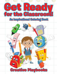 Get Ready for the Classroom! An inspiration Coloring Book Creative Playbooks Author