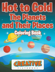 Hot to Cold: the Planets and Their Places Coloring Book Creative Playbooks Author