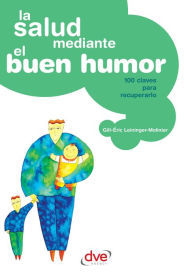 La salud mediante el buen humor Gill-Éric Leininger-Molinier Author