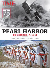 TIME Pearl Harbor: December 7, 1941 - The Editors of TIME