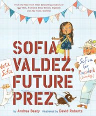 Sofia Valdez, Future Prez (Questioneers Collection Series) Andrea Beaty Author