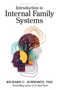 Introduction to Internal Family Systems Richard Schwartz Ph.D. Author