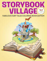 Storybook Village: Fabulous Fairy Tales Coloring Book Edition - Activity Book Zone for Kids