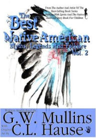 The Best Native American Myths, Legends, and Folklore Vol.2 G.W. Mullins Author