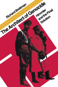 The Architect of Genocide: Himmler and the Final Solution Richard Breitman Author