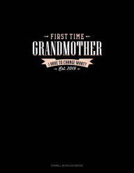 First Time Grandmother Est. 2019 I Have To Change What?: Cornell Notes Notebook Olzo Publishing Author