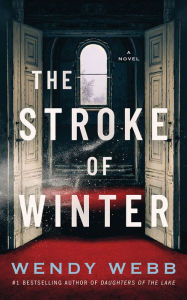 The Stroke of Winter: A Novel Wendy Webb Author
