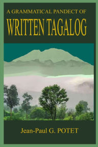 A Grammatical Pandect of Written Tagalog Jean-Paul POTET Author