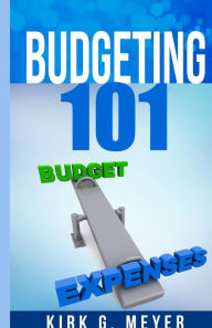 Budgeting 101 Kirk G. Meyer Author