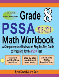Grade 8 PSSA Mathematics Workbook 2018 - 2019: A Comprehensive Review and Step-by-Step Guide to Preparing for the PSSA Math Test Ava Ross Author