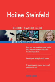 Hailee Steinfeld RED-HOT Career Guide; 2538 REAL Interview Questions - Red-Hot Careers