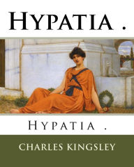 Hypatia . Charles Kingsley Author