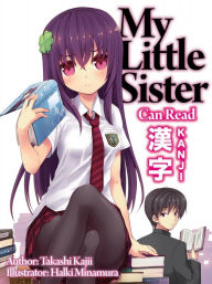 My Little Sister Can Read Kanji: Volume 1 Takashi Kajii Author