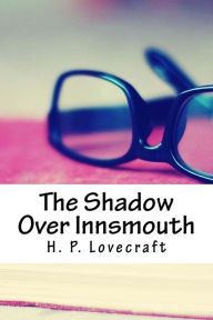 The Shadow Over Innsmouth - H. P. Lovecraft