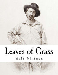 Leaves of Grass: Walt Whitman Walt Whitman Author