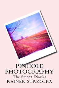 Pinhole Photography Rainer Strzolka Author