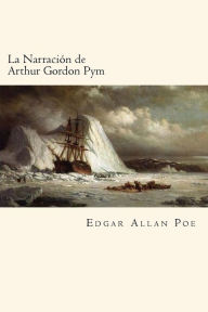 La NarraciÃ¯Â¿Â½n de Arthur Gordon Pym (Spanish Edition) Edgar Allan Poe Author