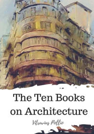 The Ten Books on Architecture Vitruvius Pollio Author
