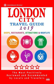 London City Travel Guide 2019: Shops, Restaurants, Attractions & Nightlife in London, England (City Travel Guide 2019) - Richard M. Newman