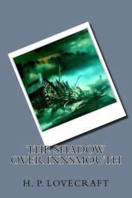 The Shadow Over Innsmouth H. P. Lovecraft Author
