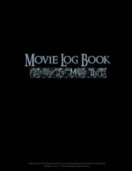 Movie Log Book: Notebook for Movie Buffs: A Movie Review/Video Journal for Film Lovers to Record and Keep Track of the Movies They Watch - 100 Pages - 8.5 x 11 A Perfect Gift Book For Movie Lovers