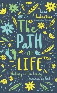 The Path of Life: Walking in the Loving Presence of God - Lisa Robertson