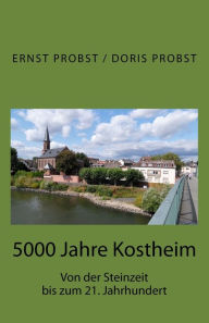5000 Jahre Kostheim: Von der Steinzeit bis zum 21. Jahrhundert Doris Probst Author