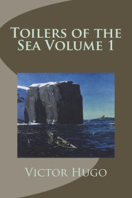 Toilers of the Sea Volume 1 Victor Hugo Author