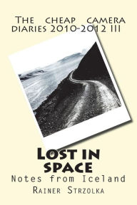 Lost in space: Notes from Iceland Rainer Strzolka Author