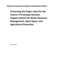 Preserving the Finger Lakes for the Future: A Prototype Decision Support System for Water Resource Management, Open Space, and Agricultural Protection - National Aeronaut Administration (NASA)