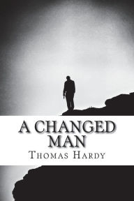 A Changed Man - Thomas Hardy