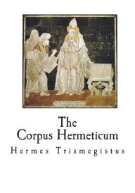 The Corpus Hermeticum by Hermes Trismegistus Paperback | Indigo Chapters